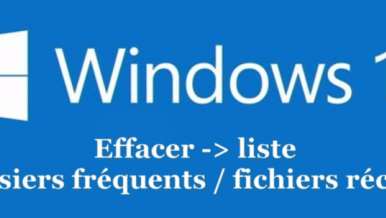 Comment effacer les derniers fichiers / dossiers ouverts sous Windows 10 ?